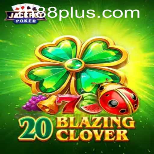 Unveiling the Excitement of 20BlazingClover: A Thrilling Journey with ZH88